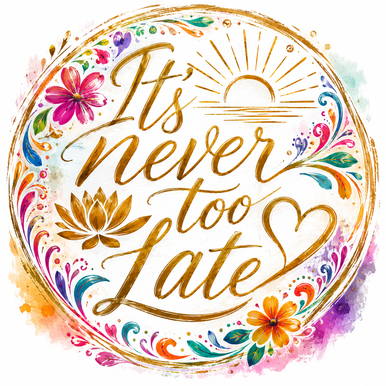 It's Never Too Late